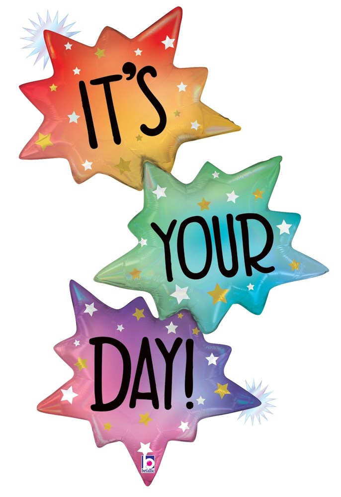 Holographic starburst balloons in yellow, teal, and purple with "It's Your Day!" in bold black letters.