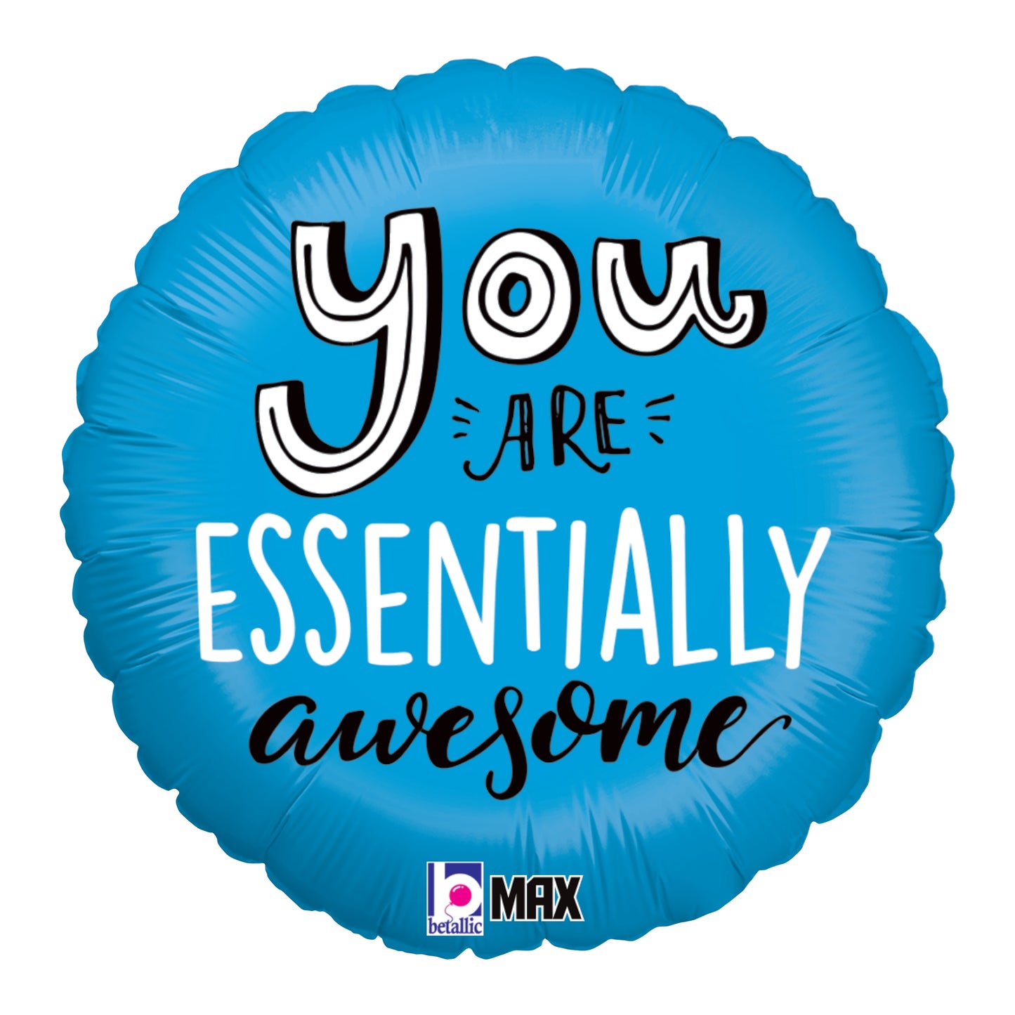 Blue round foil balloon with white and black text reading "You are Essentially Awesome".