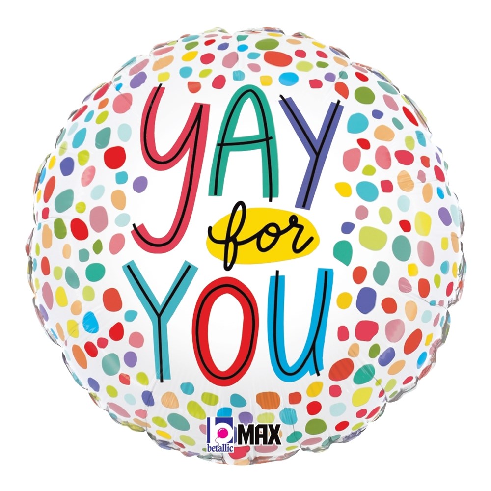 Round white foil balloon with colorful polka dots and "Yay for You" in bright, playful letters.