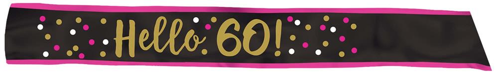Black fabric sash with pink edges and gold text reading Hello 60!