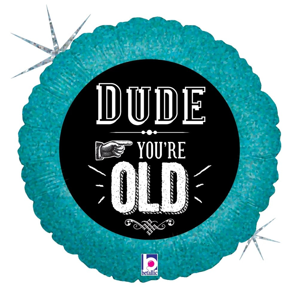 18-inch round holographic teal balloon with black center reading "Dude You're Old" in white text and pointing hand graphic.