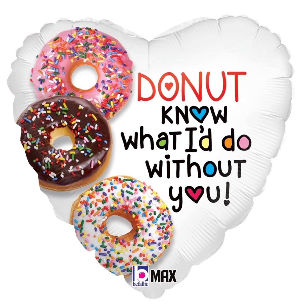 White heart-shaped foil balloon with three sprinkled donuts and the phrase "Donut know what I'd do without you" in colorful.