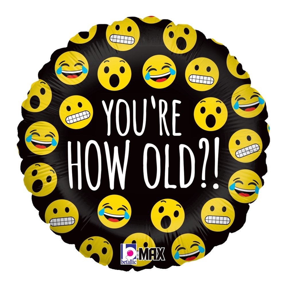 Round black foil balloon with colorful laughing, shocked, and grinning emoji faces and white text saying "You're How Old?!".