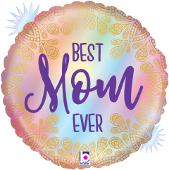 18-inch round opal holographic balloon with gold floral border and "Best Mom Ever" text in purple and blue.