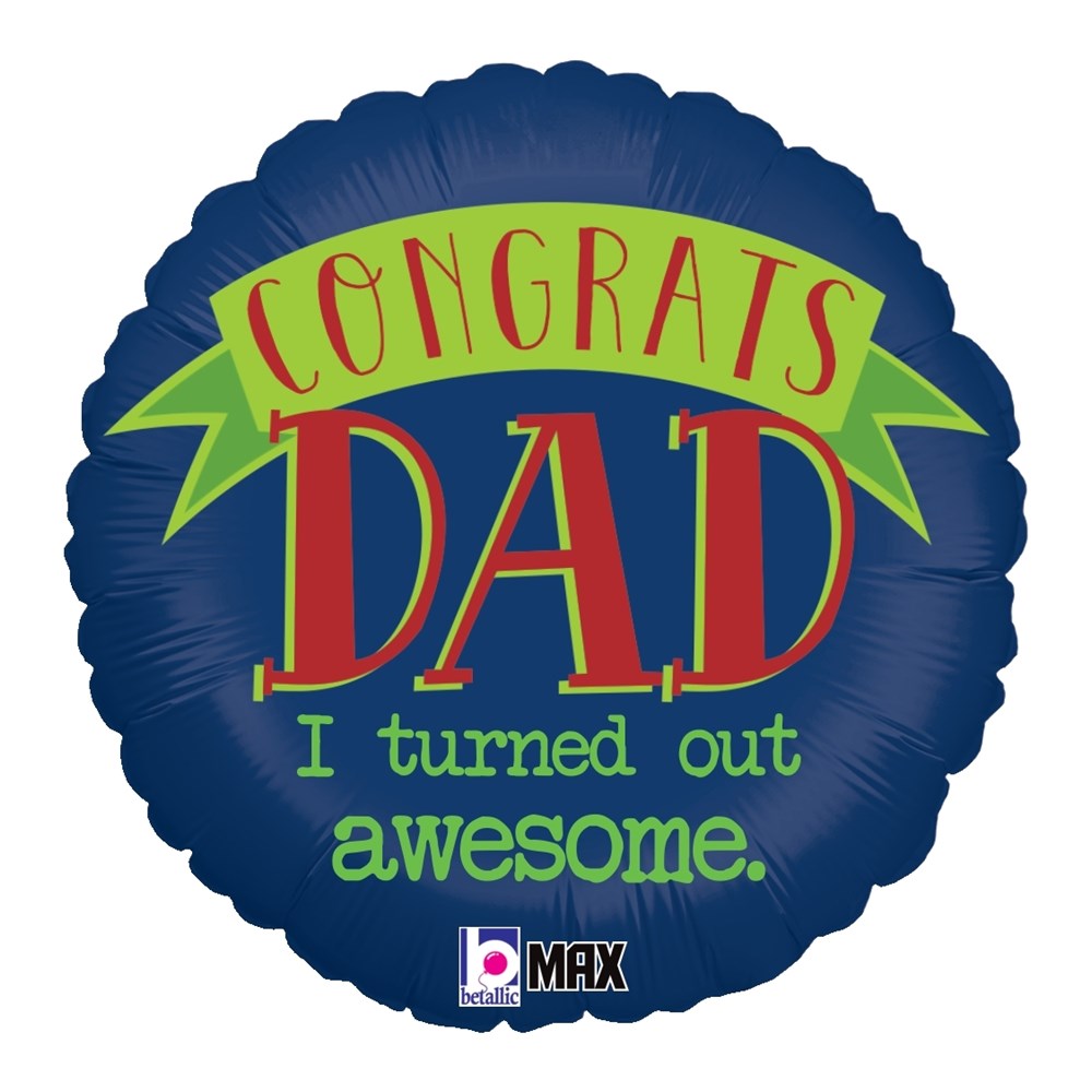 Navy blue round foil balloon with green banner and red text saying Congrats Dad I turned out awesome.