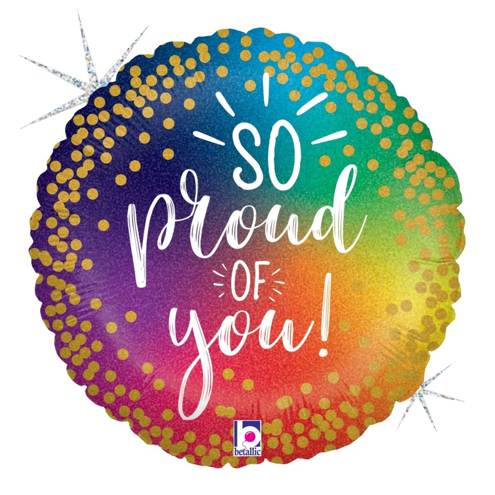 Round holographic balloon with rainbow gradient, gold glitter dots, and "So Proud of You!" text in white cursive.