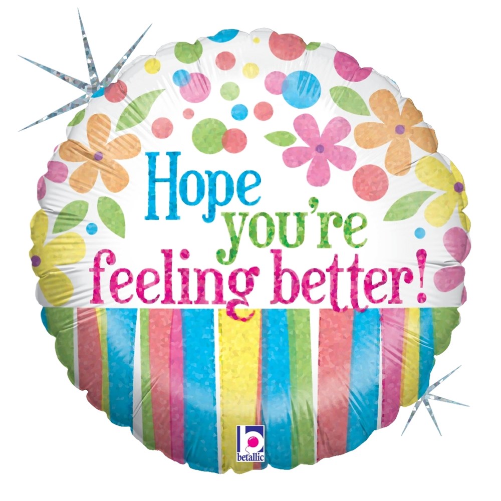 9-inch round holographic balloon with colorful flowers and stripes, text "Hope you're feeling better!".
