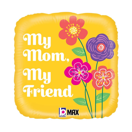 Square yellow foil balloon with white "My Mom, My Friend" text and colorful pink and purple flowers.
