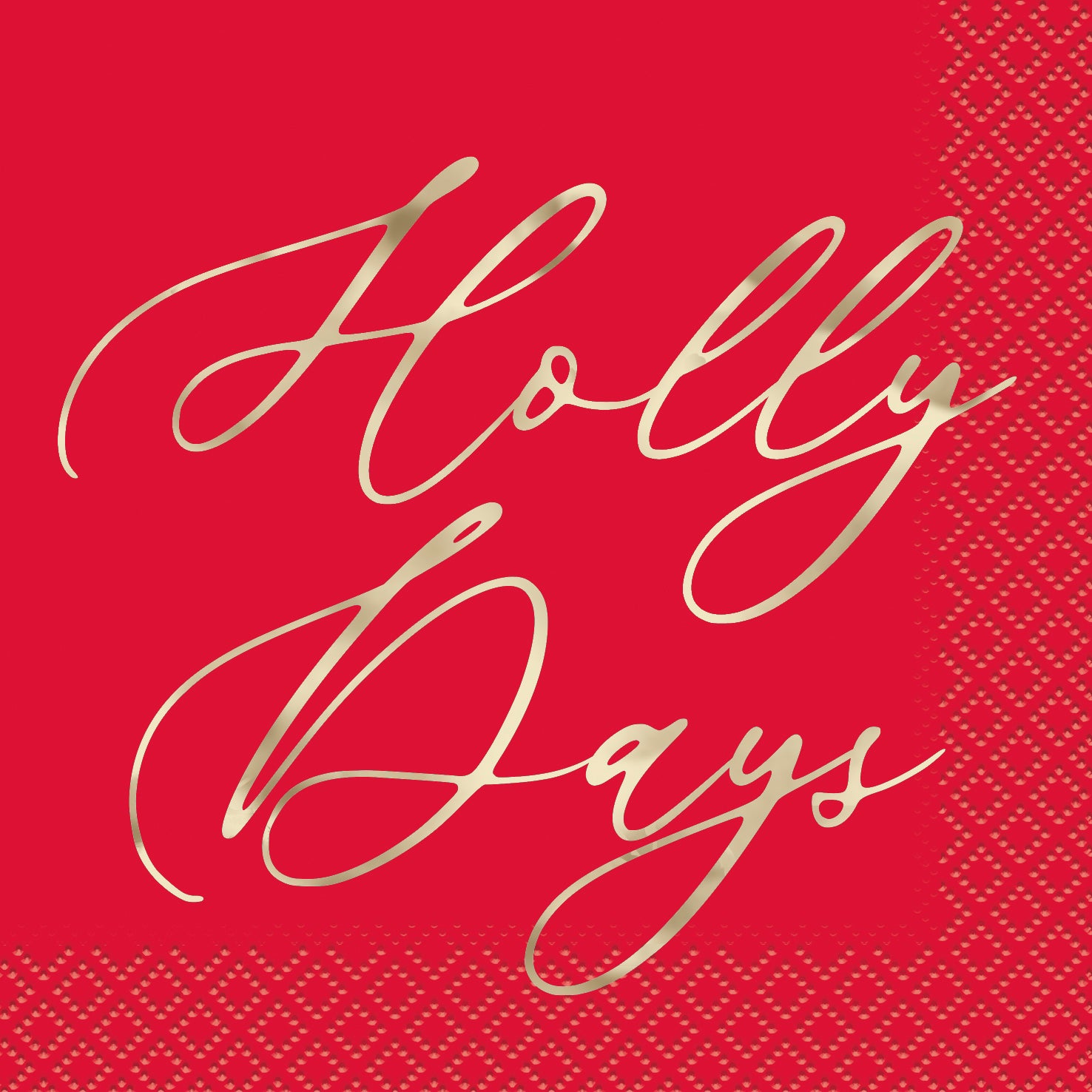 Red beverage napkin with gold script "Holly Days" and dotted border pattern.